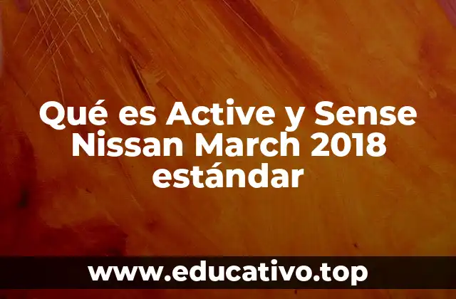 Qué es Active y Sense Nissan March 2018 estándar