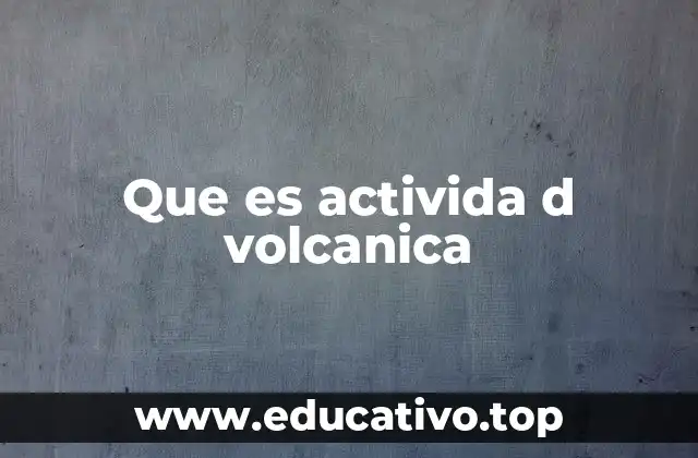 Que es activida d volcanica