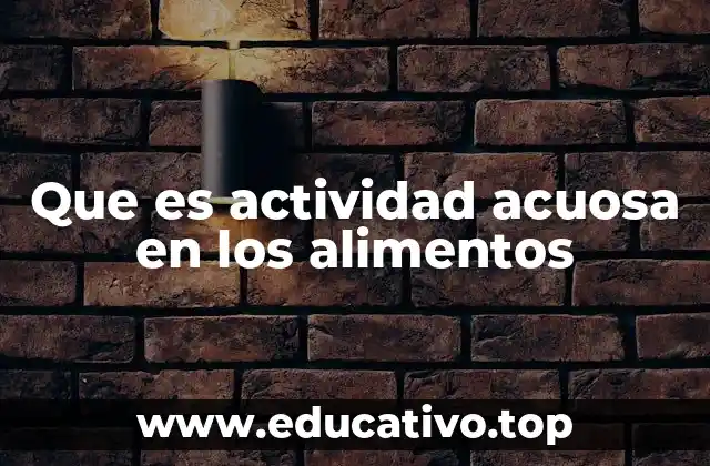Que es actividad acuosa en los alimentos