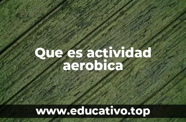 Que es actividad aerobica