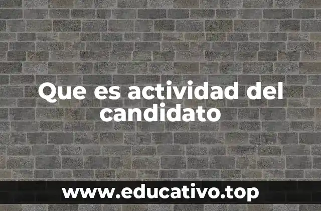 Que es actividad del candidato