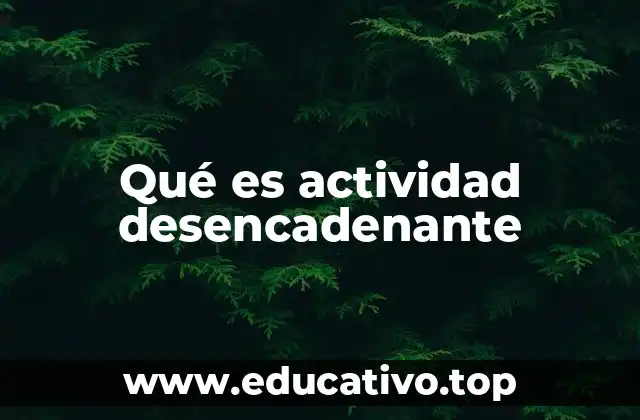 Qué es actividad desencadenante