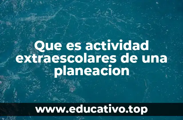Que es actividad extraescolares de una planeacion