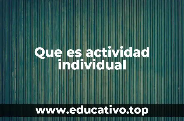 Que es actividad individual