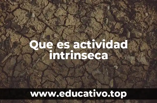 Que es actividad intrinseca