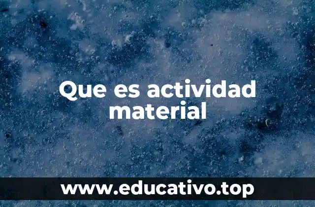 Que es actividad material