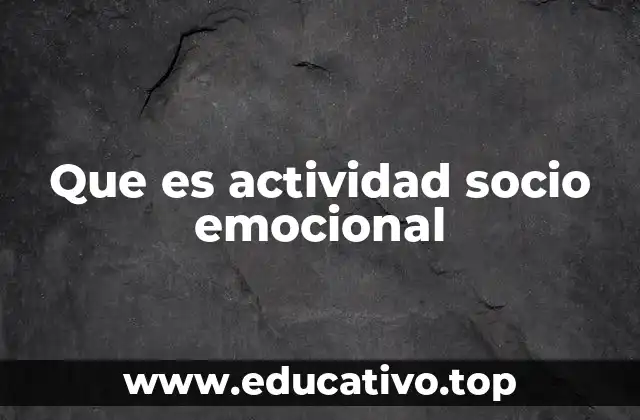 Que es actividad socio emocional