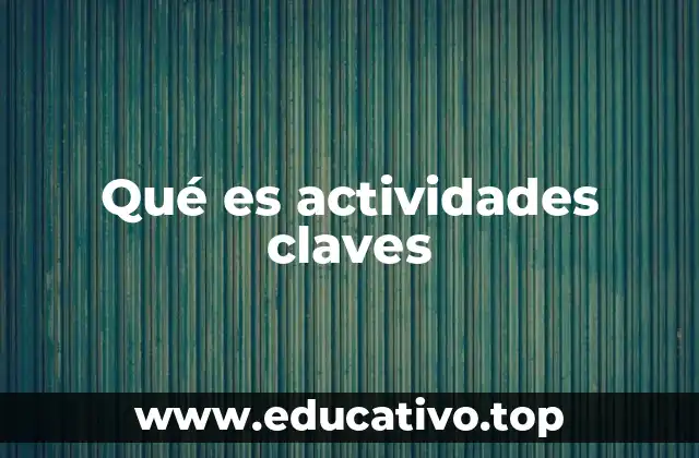 Qué es actividades claves