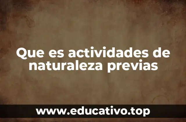 Que es actividades de naturaleza previas
