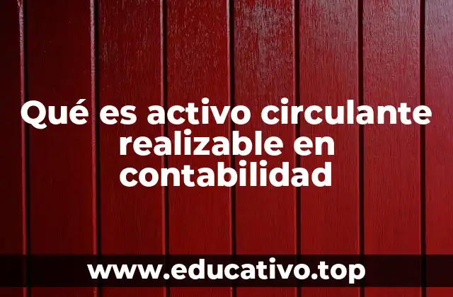 La importancia de los activos realizables en la estructura financiera