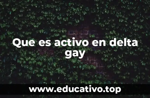 Que es activo en delta gay