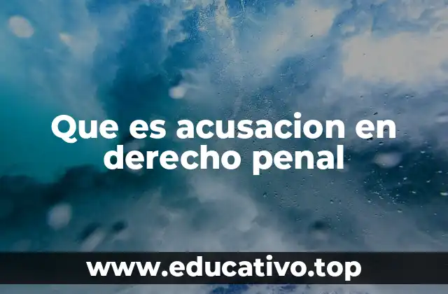 Que es acusacion en derecho penal