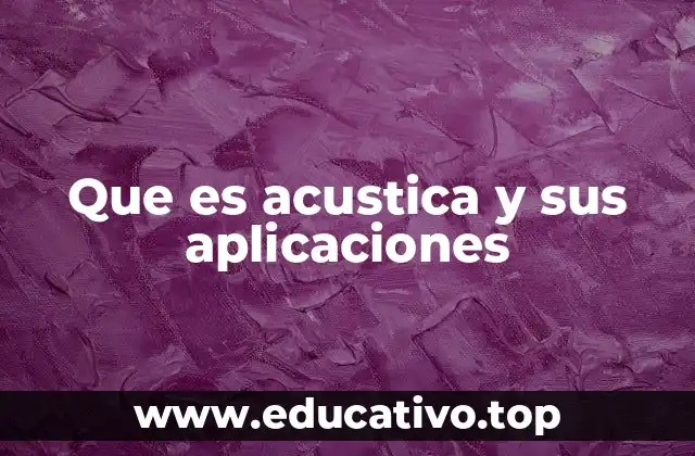 Que es acustica y sus aplicaciones