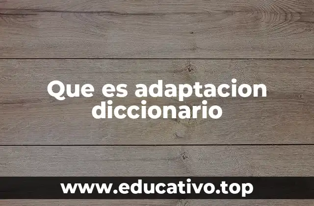 Que es adaptacion diccionario