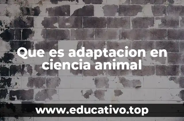 Que es adaptacion en ciencia animal