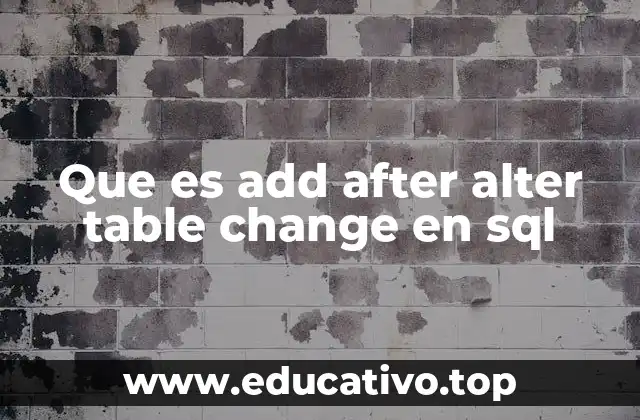 Que es add after alter table change en sql