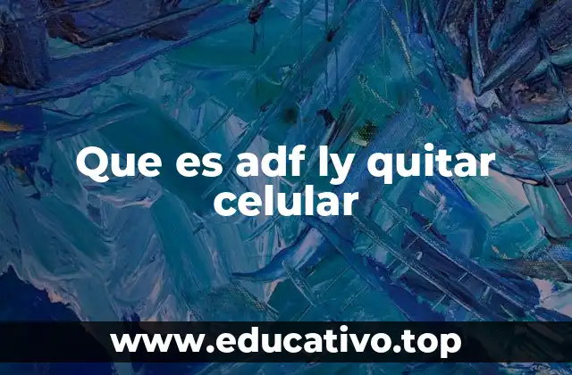 Que es adf ly quitar celular