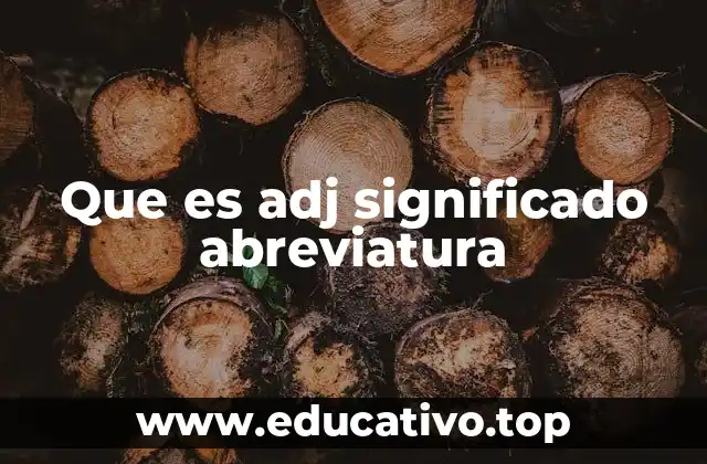 Que es adj significado abreviatura