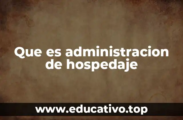 Que es administracion de hospedaje