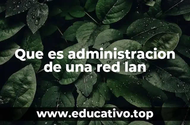 Que es administracion de una red lan