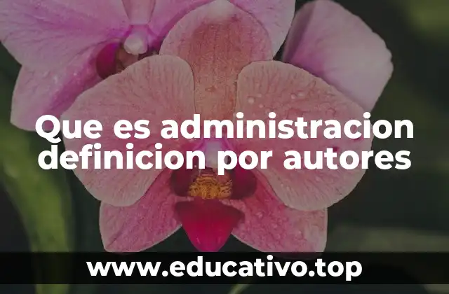 La evolución del concepto de administración a través de los autores