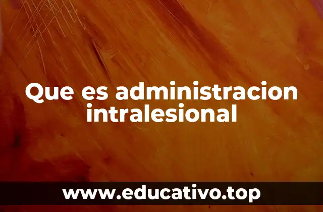 Que es administracion intralesional