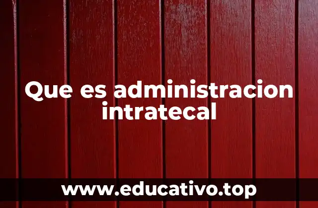 Que es administracion intratecal