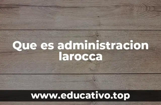 Que es administracion larocca