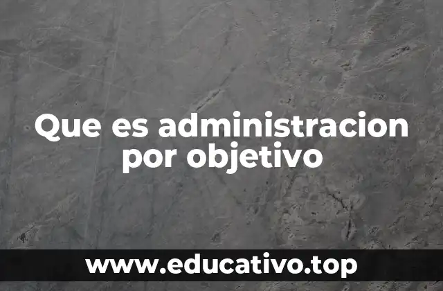 Que es administracion por objetivo