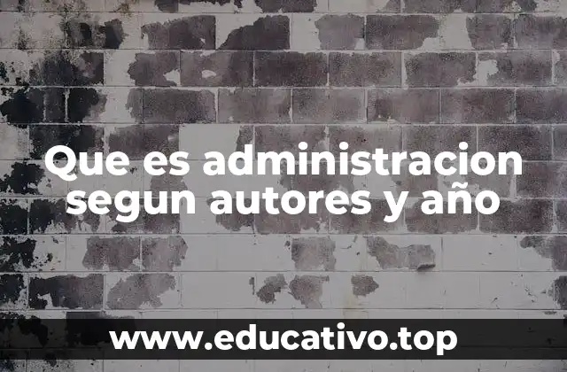 Que es administracion segun autores y año
