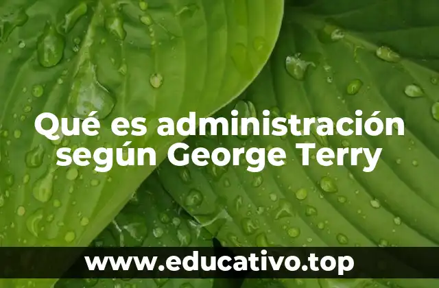 Qué es administración según George Terry