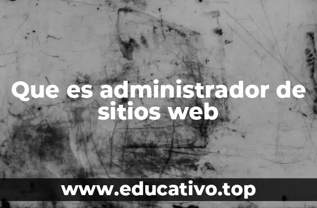 Que es administrador de sitios web