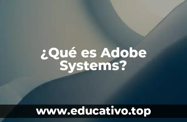 ¿Qué es Adobe Systems?