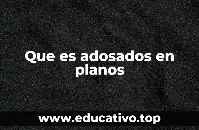 Que es adosados en planos
