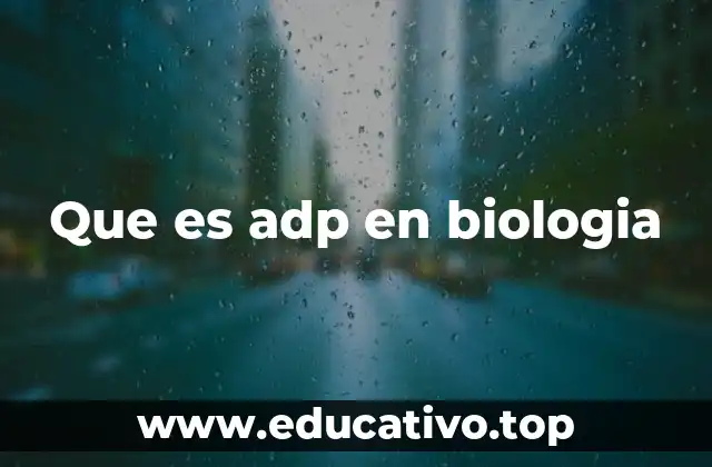 Que es adp en biologia