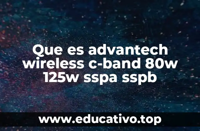 Que es advantech wireless c-band 80w 125w sspa sspb