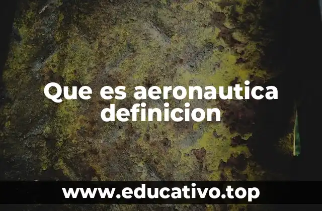 Que es aeronautica definicion