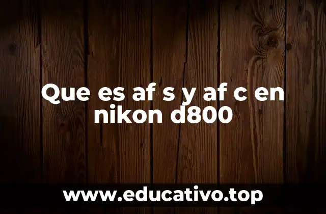 Que es af s y af c en nikon d800