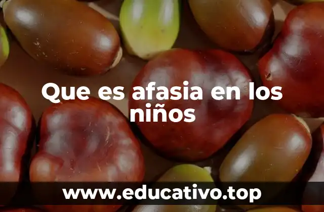 Que es afasia en los niños