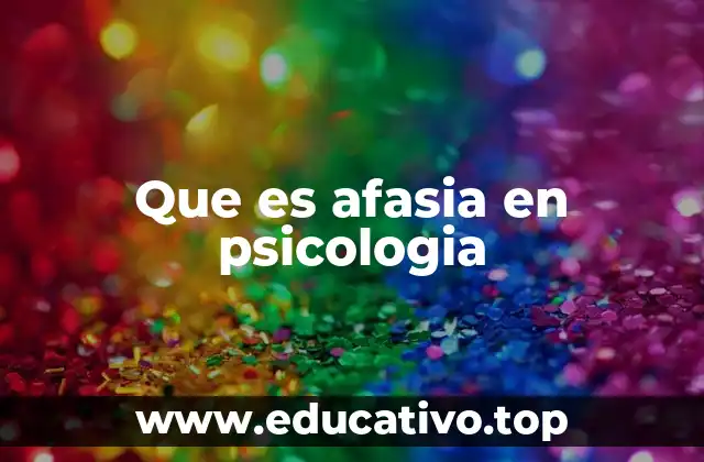 Que es afasia en psicologia