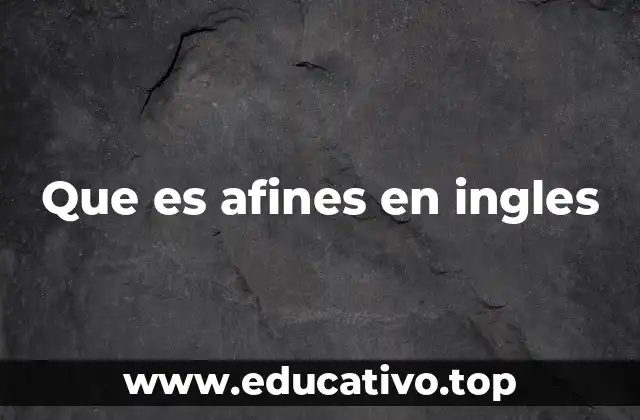 Que es afines en ingles