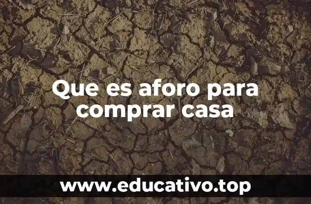 Que es aforo para comprar casa