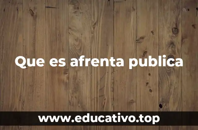 Que es afrenta publica