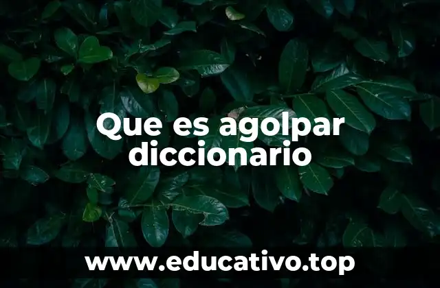 Que es agolpar diccionario