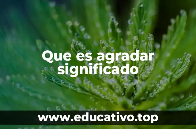 Que es agradar significado