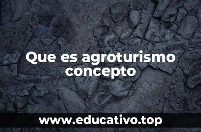 Que es agroturismo concepto