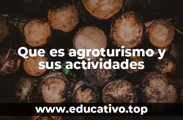 Que es agroturismo y sus actividades