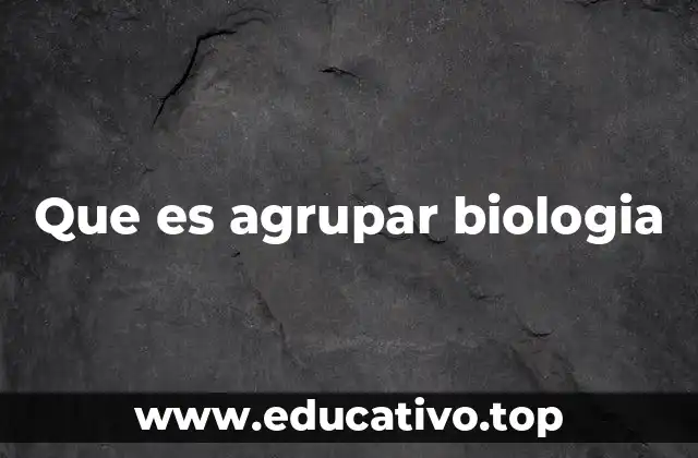 Que es agrupar biologia