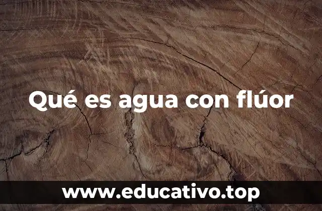 Qué es agua con flúor