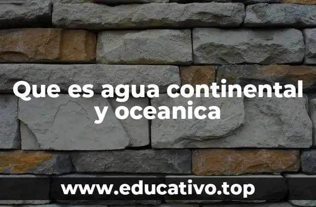 Que es agua continental y oceanica